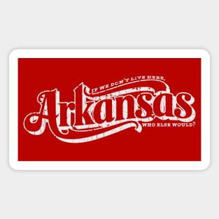 Arkansas - Who Else Would? Magnet